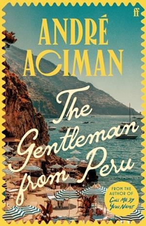 THE GENTLEMAN FROM PERU | 9780571385126 | ANDRE ACIMAN