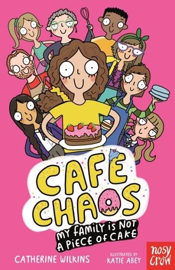 CAFE CHAOS: MY FAMILY IS NOT A PIECE OF CAKE | 9781805132660 | WILKINS AND ABEY