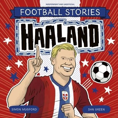 FOOTBALL STORIES 5: HAALAND | 9781804538050 | SIMON MUGFORD