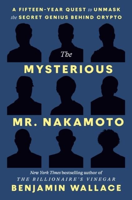 THE MYSTERIOUS MR NAKAMOTO | 9798217087105 | BENJAMIN WALLACE