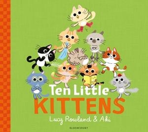 TEN LITTLE KITTENS | 9781526607744 | LUCY ROWLAND