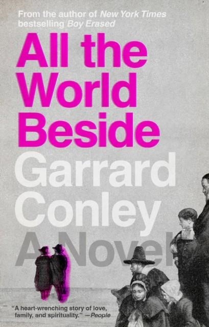 ALL THE WORLD BESIDE | 9780525537342 | GARRARD CONLEY