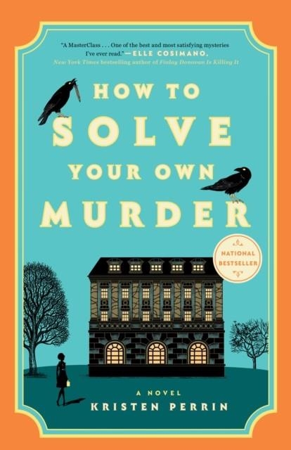 HOW TO SOLVE YOUR OWN MURDER | 9780593474020 | KRISTEN PERRIN