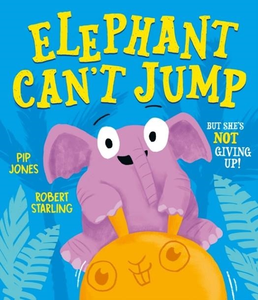 ELEPHANT CAN'T JUMP | 9781471193316 | PIP JONES