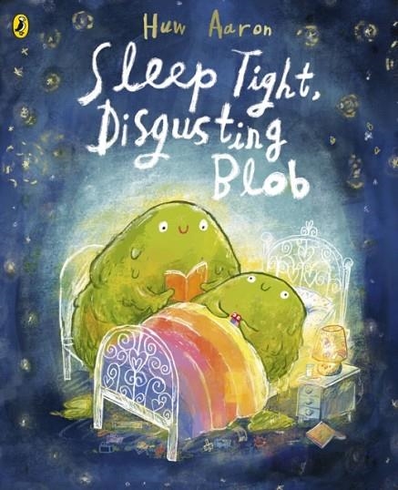 SLEEP TIGHT DISGUSTING BLOB | 9780241684450 | HUW AARON