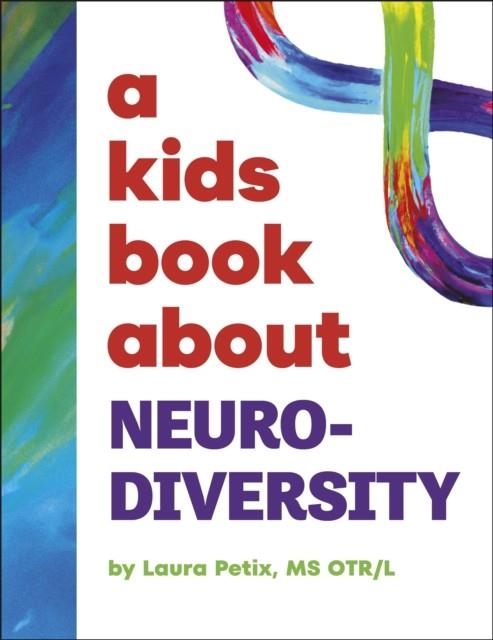 A KIDS BOOK ABOUT NEURODIVERSITY | 9780241725931 | LAURA PETIX