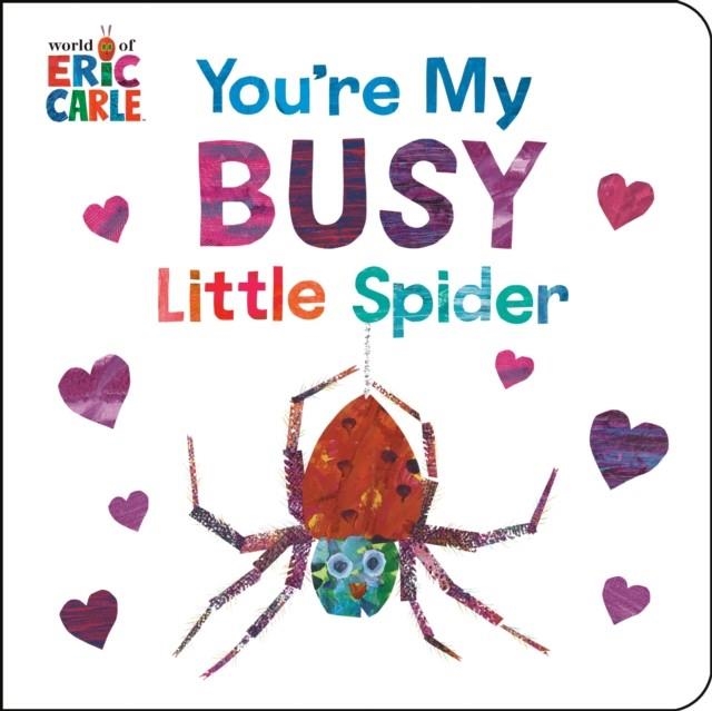 YOU'RE MY BUSY LITTLE SPIDER | 9780593887936 | ERIC CARLE