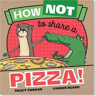 HOW NOT TO SHARE A PIZZA | 9781912923441 | CURRAN AND BEARD