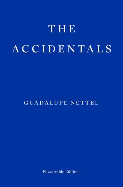 THE ACCIDENTALS | 9781804271476 | GUADALUPE NETTEL