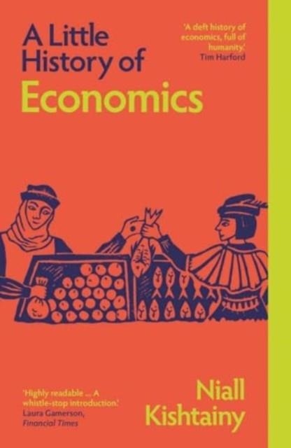 A LITTLE HISTORY OF ECONOMICS | 9780300283242 | NIALL KISHTAINY