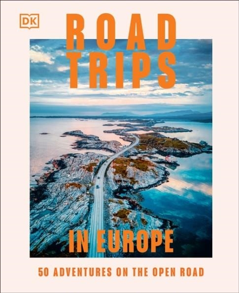 ROAD TRIPS IN EUROPE: 50 ADVENTURES | 9780241738047 | VARIOUS