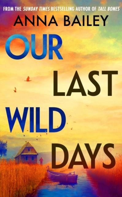 OUR LAST WILD DAYS | 9780857527417 | ANNA BAILEY