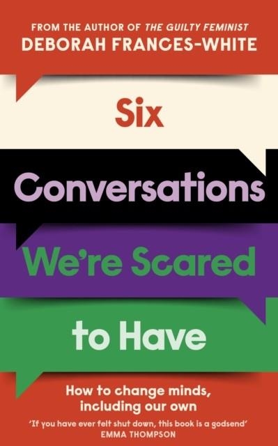 SIX CONVERSATIONS WE'RE SCARED TO HAVE | 9780349015828 | DEBORAH FRANCES-WHITE