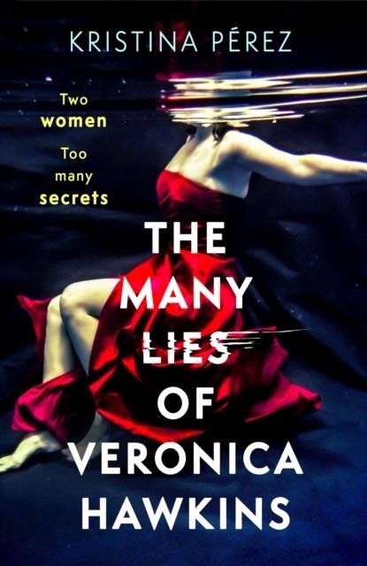 THE MANY LIES OF VERONICA HAWKINS | 9781408719039 | KRISTINA PEREZ