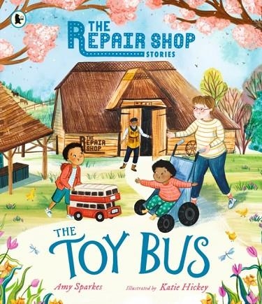 THE REPAIR SHOP STORIES: THE TOY BUS | 9781529522556 | SPARKES AND HICKEY