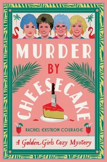 MURDER BY CHEESECAKE | 9781368102988 | RACHEL EKSTROM COURAGE