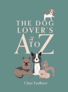 THE DOG LOVER'S A TO Z | 9781837832071 | CLARE FAULKNER