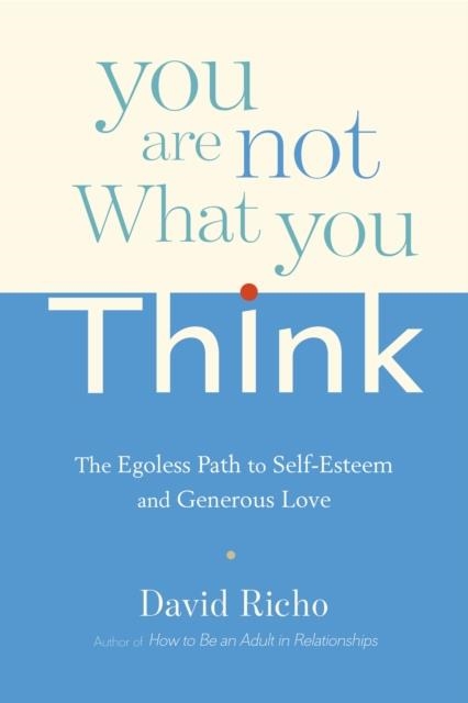 YOU ARE NOT WHAT YOU THINK | 9781611802856 | DAVID RICHO