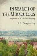 IN SEARCH OF THE MIRACULOUS | 9781946963369 |  OUSPENSKY, P D