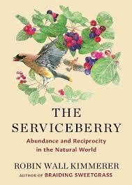 THE SERVICEBERRY : ABUNDANCE AND RECIPROCITY IN THE NATURAL WORLD | 9781668072240 | ROBIN WALL KIMMERER