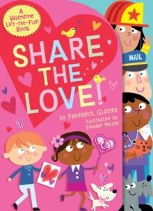 SHARE THE LOVE! : A VALENTINE LIFT-THE-FLAP BOOK | 9781419772948 | FREDERICK GLASSER