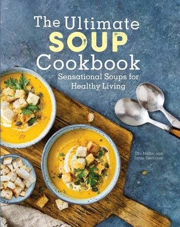 THE ULTIMATE SOUP COOKBOOK | 9780785838913 | DRU MELTON , JAMIE TAERBAUM