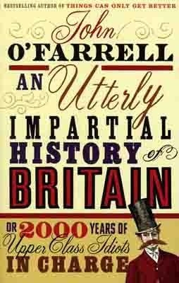 UTTERLY IMPARTIAL HISTORY OF BRITAIN, AN | 9780552773966 | JOHN O'FARRELL