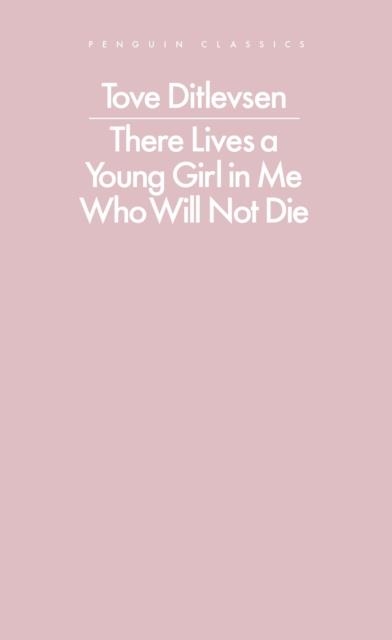 THERE LIVES A YOUNG GIRL IN ME WHO WILL NOT DIE | 9780241637364 | TOVE DITLEVSEN