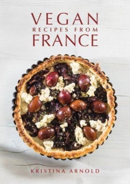 VEGAN RECIPES FROM FRANCE | 9781911667094 | KRISTINA ARNOLD