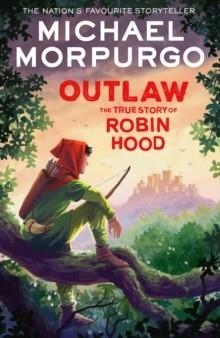 OUTLAW : THE TRUE STORY OF ROBIN HOOD | 9780008638696 | MICHAEL MORPURGO