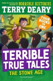 TERRIBLE TRUE TALES: THE STONE AGE | 9781801995962 | TERRY DEARY