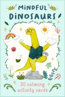 MINDFUL DINOSAURS : 30 CALMING ACTIVITY CARDS | 9781917044721 | SWAPNA HADDOW