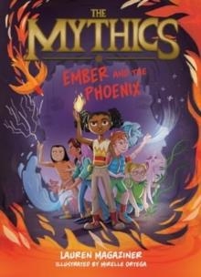 THE MYTHICS 04: EMBER AND THE PHOENIX | 9780063058866 | LAUREN MAGAZINE