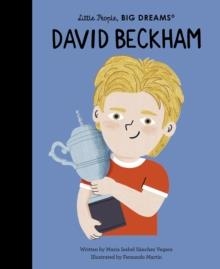 LITTLE PEOPLE, BIG DREAMS: DAVID BECKHAM | 9780711298163 | MARIA ISABEL SANCHEZ VEGARA