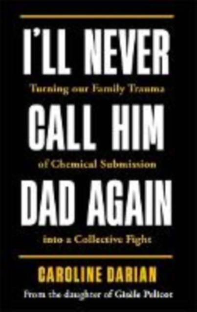 I'LL NEVER CALL HIM DAD AGAIN | 9781785125980 | CAROLINE DARIAN