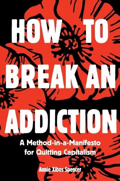 HOW TO BREAK AN ADDICTION | 9781945335198 | ANNIE SPENCER