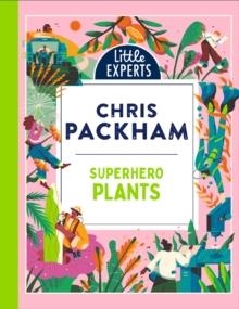 LITTLE EXPERTS: SUPERHERO PLANTS | 9780008503628 | CHRIS PACKHAM