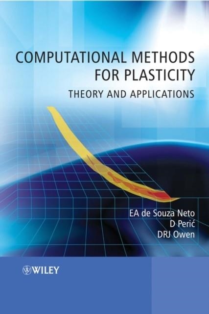 COMPUTATIONAL METHODS FOR PLASTICITY | 9780470694527 | EDUARDO A. DE SOUZA NETO , DJORDJE PERIC , DAVID R.J. OWEN