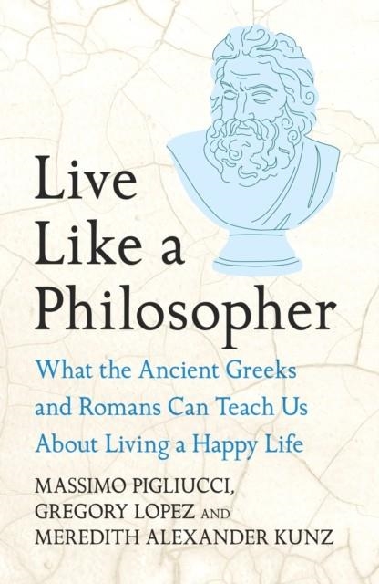 LIVE LIKE A PHILOSOPHER  | 9781035411016 | MASSIMO PIGLIUCCI