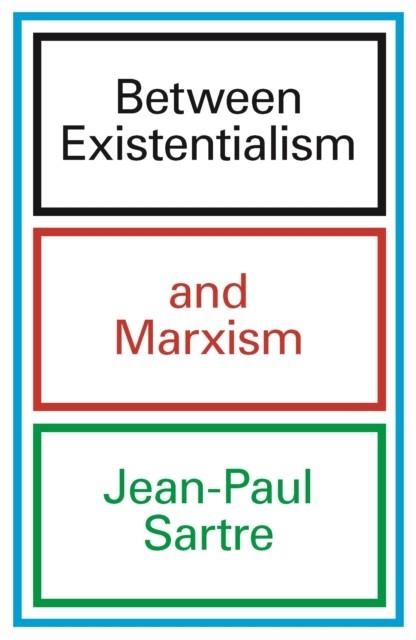 BETWEEN EXISTENTIALISM AND MARXISM | 9781804296172 | JEAN-PAUL SARTRE