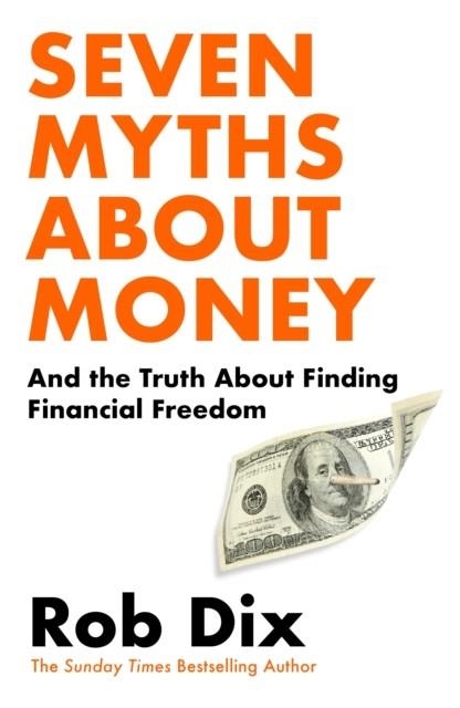 SEVEN MYTHS ABOUT MONEY | 9781529910964 | ROB DIX