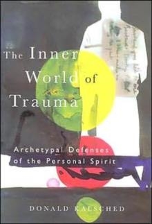 INNER WORLD OF TRAUMA | 9780415123297 | DONALD KALSCHED