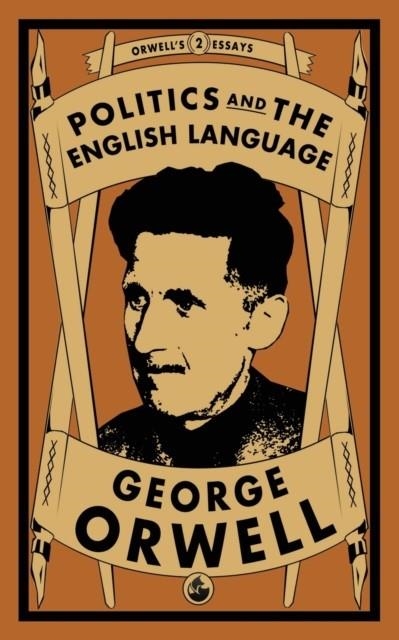 POLITICS AND THE ENGLISH LANGUAGE | 9781913724306 | GEORGE ORWELL