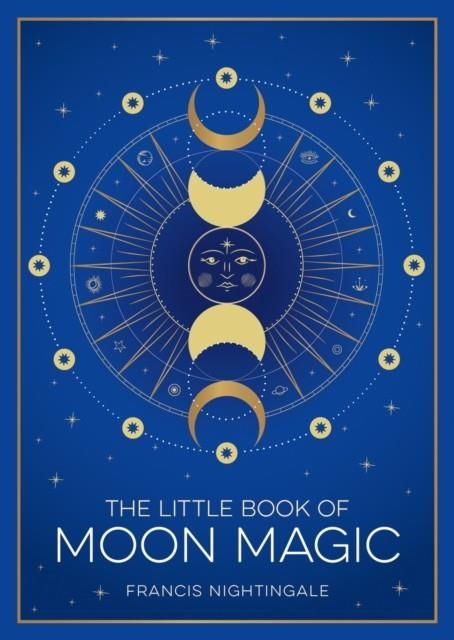 THE LITTLE BOOK OF MOON MAGIC | 9781837995202 | FRANCIS NIGHTINGALE