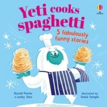 YETI COOKS SPAGHETTI : 5 FABULOUSLY FUNNY STORIES | 9781805072720 | RUSSELL PUNTER