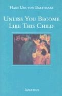 UNLESS YOU BECOME LIKE THIS CHILD | 9780898703795 | HANS URS VON BALTHASAR