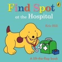 FIND SPOT AT THE HOSPITAL  | 9780241531402 | ERIC HILL