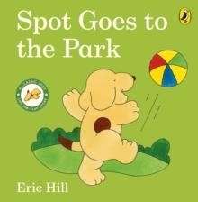 SPOT GOES TO THE PARK BOARD BOOK | 9780241517499 | ERIC HILL