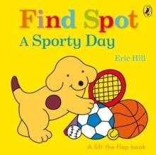 FIND SPOT: A SPORTY DAY  | 9780241422663 | ERIC HILL