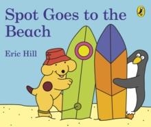 SPOT GOES TO THE BEACH BOARD BOOK | 9780241355503 | ERIC HILL